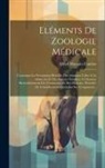 Alfred Moquin-Tandon - Eléments De Zoologie Médicale: Contenant La Description Détaillée Des Animaux Utiles À La Médecine Et Des Espèces Nuisibles À L'homme Particulièremen