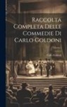 Carlo Goldoni - Raccolta Completa Delle Commedie Di Carlo Goldoni; Volume 1