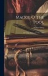 William Sharp - Madge O' the Pool: The Gypsy Christ, and Other Tales