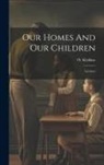 O. Klykken - Our Homes And Our Children: Lectures