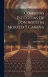 Agustín Moreto - Comedias Escogidas De Don Agustín Moreto Y Cabaña; Volume 1