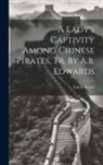 Fanny Loviot - A Lady's Captivity Among Chinese Pirates, Tr. By A.b. Edwards
