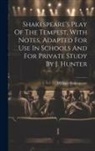 William Shakespeare - Shakespeare's Play Of The Tempest, With Notes, Adapted For Use In Schools And For Private Study By J. Hunter