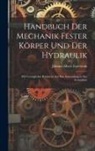 Johann Albert Eytelwein - Handbuch Der Mechanik Fester Körper Und Der Hydraulik: Mit Vorzüglicher Rücksicht Auf Ihre Anwendung in Der Architektur