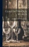 Madeline Anne Wallace-Dunlop - Glass In The Old World
