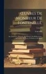 Fontenelle - OEuvres De Monsieur De Fontenelle,: Des Académies, Françoise, Des Sciences, Des Belles-Lettres, De Londres, De Nancy, De Berlin, & De Rome; Volume 6