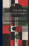 Anonymous - The Negro American Family: Report Of A Social Study Made Principally By The College Classes Of 1909 And 1910 Of Atlanta University, Under The Pat