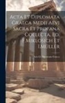 Acta Et Diplomata Graeca - Acta Et Diplomata Graeca Medii Aevi Sacra Et Profana Collecta, Ed. F.Miklosich Et I.Müller