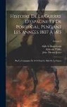 Alph De Beauchamp, John Thomas Jones, Alphonse Viollet - Histoire De La Guerre D'espagne Et De Portugal, Pendant Les Années 1807 À 1813: Plus La Campagne De 1814 Dans Le Midi De La France; Volume 2