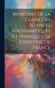Anonymous - Memoires De La Classe Des Sciences Mathematiques Et Physiques De L'institut De France