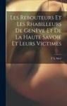 F. A. Suter - Les Rebouteurs Et Les Rhabilleurs De Genève Et De La Haute Savoie Et Leurs Victimes