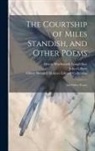 John Gilbert, Henry Wadsworth Longfellow, Oliver Wendell Holmes Library Collect - The Courtship of Miles Standish, and Other Poems: And Other Poems