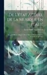 Xavier Fidèle van Elewyck - De L'état Actuel De La Musique En Italie: Rapport Officiel Adressé À M. Le Ministre De L'intérieur Du Royaume De Belgique