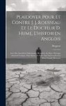 Bergerat - Plaidoyer Pour Et Contre J. J. Rousseau Et Le Docteur D. Hume, L'historien Anglois: Avec Des Anecdotes Intéressantes Relatives Au Sujet. Ouvrage Moral