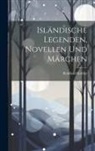 Reinhold Köhler - Isländische Legenden, Novellen Und Märchen