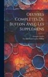 Georges Louis Leclerc Buffon, Georges Cuvier - Oeuvres Complètes De Buffon Avec Les Supplémens