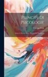 Giuseppe Sergi - Principi Di Psicologie: Dolore E Piacere; Storia Naturale Dei Sentimenti