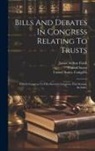 United States Congress, United States, James Arthur Finch - Bills And Debates In Congress Relating To Trusts: Fiftieth Congress To Fifty-seventh Congress, First Session, Inclusive