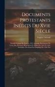 Arnaud, Eugène Arnaud - Documents Protestants Inédits Du Xvie Siècle: Synode Général De Poitiers, 1557: Synodes Provinciaux De Lyon, Die, Peyraud, Montélimar Et Nîmes En 1561