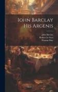 Barclay, John Barclay, May, Thomas May, Robert Le Grys - Iohn Barclay His Argenis