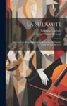 Emmanuel Chabrier, Jean La Sulamite Richepin - La Sulamite; Scène Lyrique Pour Mezzosoprano Et Choeur De Femmes. Poésie De Jean Richepin