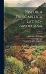 Ernesto Quesada, Vicente Gregorio Quesada, Carlos María Ramírez - Historia diplomática latino-americana; Volume 3