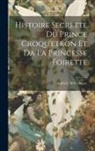Mlle de Ca Lubert - Histoire Secrette Du Prince Croqu'etron Et Da La Princesse Foirette