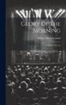 William Ellery Leonard - Glory Of The Morning: A Play In One Act