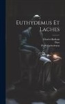 Plato Euthydemus, Plato Laches, Plato - Euthydemus Et Laches