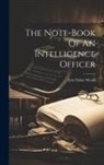 Eric Fisher Wood - The Note-book Of An Intelligence Officer