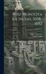 Pedro Vindel, Francisco Xarque - Ruiz Montoya en Indias, 1608-1652; Volume 1