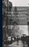 Frank G. (Frank George) . Carpenter - Travels Through South American With The Children