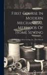 Inc New Institute of Modern Sewing - First Course In Modern Mechanical Methods Of Home Sewing