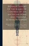 Michigan Home and Training School at, Michigan Home for the Feeble Minded and - Biennial Report Of The Board Of Control Of The Michigan Home And Training School At Lapeer