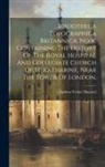Andrew Coltee Ducarel - Bibliotheca Topographica Britannica. No V. Containing The History Of The Royal Hospital And Collegiate Church Of St. Katharine, Near The Tower Of Lond