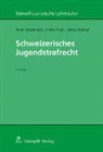 Peter Aebersold, Ineke Pruin, Jonas Weber - Schweizerisches Jugendstrafrecht