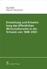 Paul Richli, Marc M. Winistörfer - Entstehung und Entwicklung des öffentlichen Wirtschaftsrechts in der Schweiz von 1848 - 2022