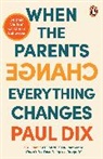 Paul Dix - When the Parents Change, Everything Changes