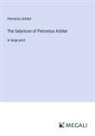 Petronius Arbiter - The Satyricon of Petronius Arbiter