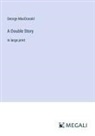 George Macdonald - A Double Story