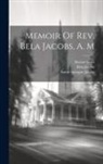 Bela Jacobs, Barnas Sears, Sarah Sprague B. Jacobs - Memoir Of Rev. Bela Jacobs, A. M