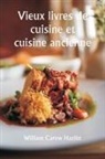 William Carew Hazlitt - Old Cookery Books and Ancient Cuisine