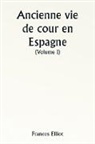 Frances Elliot - Old Court Life in Spain (Volume I)