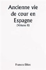 Frances Elliot - Old Court Life in Spain (Volume II)