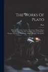 Plato - The Works Of Plato: Philebus, Charmides, Laches, Menexenus, Hippias Major, Hippias Minor, Ion, First Alcibiades, Second Alcibiades, Theage