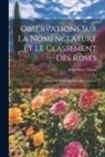 Jean-Pierre Vibert - Observations Sur La Nomenclature Et Le Classement Des Roses: Suivies Du Catalogue De Celles Cultivées