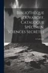 A. Ladrague - Bibliothèque Ouvaroff. Catalogue Spécimen. Sciences Secrètes