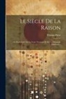 Thomas Paine - Le Siècle De La Raison: Ou Recherches Sur La Vraie Théologie Et Sur La Théologie Fabuleuse