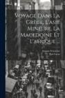 Etienne Fourmont, Paul Lucas - Voyage Dans La Grèce, L'asie Mineure, La Macedoine Et L'afrique