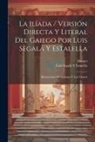 Luis Segalá Y. Estalella, Homer - La Ilíada / Versión Directa Y Literal Del Gaiego Por Luis Segalá Y Estalella; Illustraciones De Flaxman Y A.J. Church